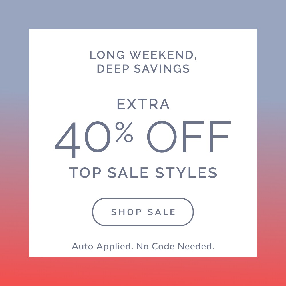 EXTRA 40% OFF TOP SALE STYLES*