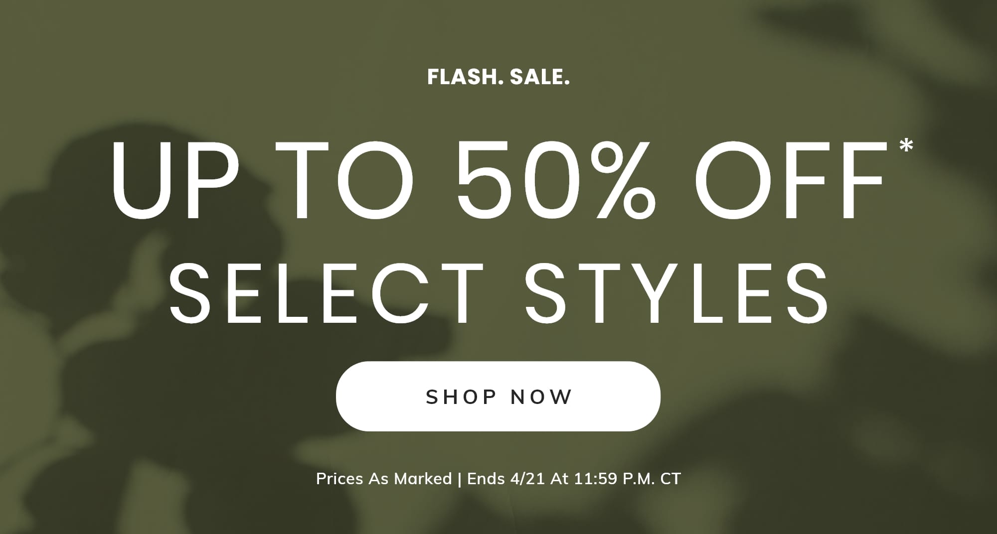 UP TO 50% OFF* SELECT STYLES