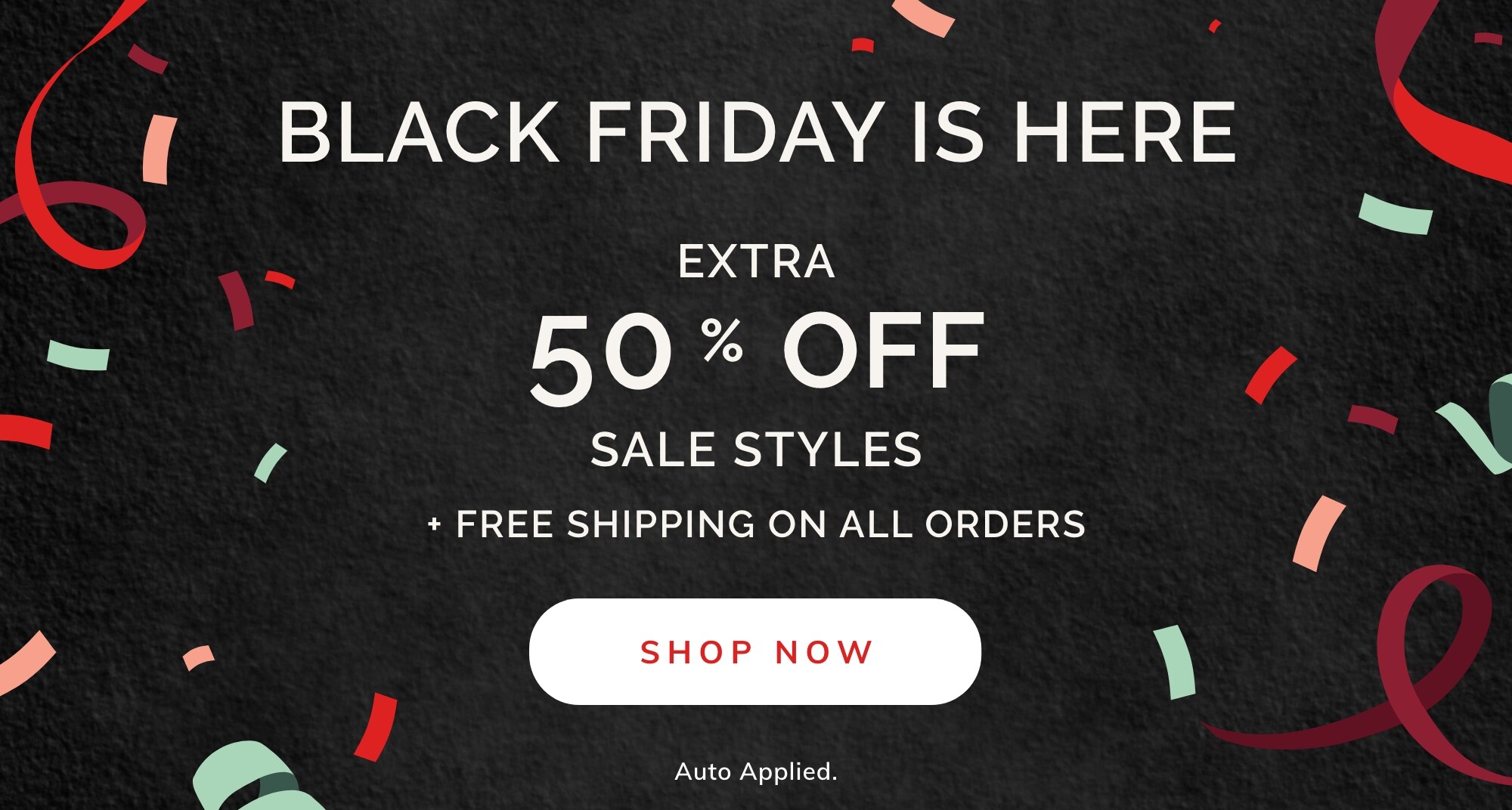 EXTRA 50% OFF SALE STYLES* 