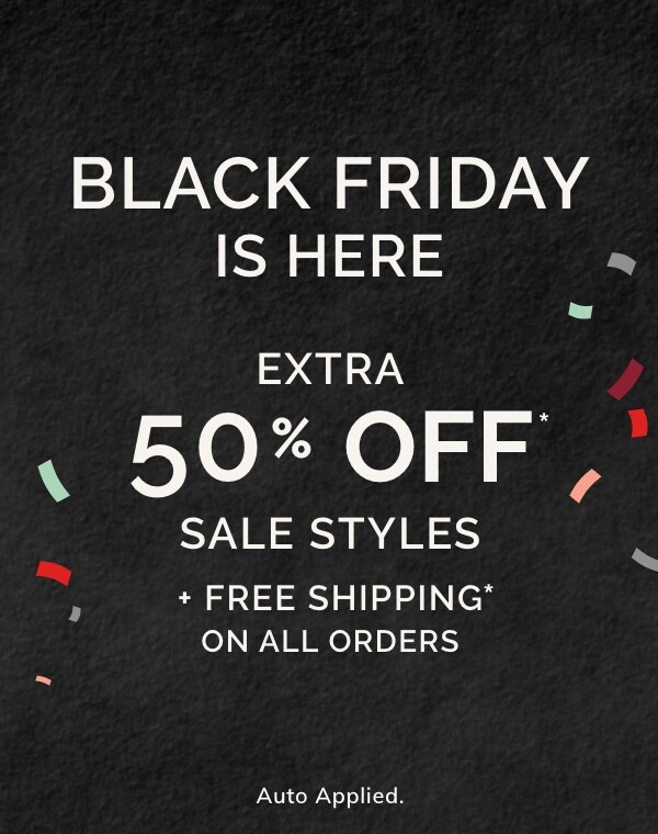 EXTRA 50% OFF SALE STYLES* + FREE SHIPPING ON ALL ORDERS**