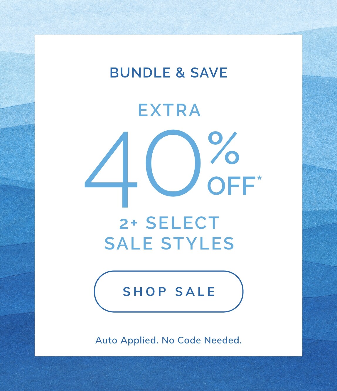EXTRA 40% Off 2+ SELECT SALE STYLES