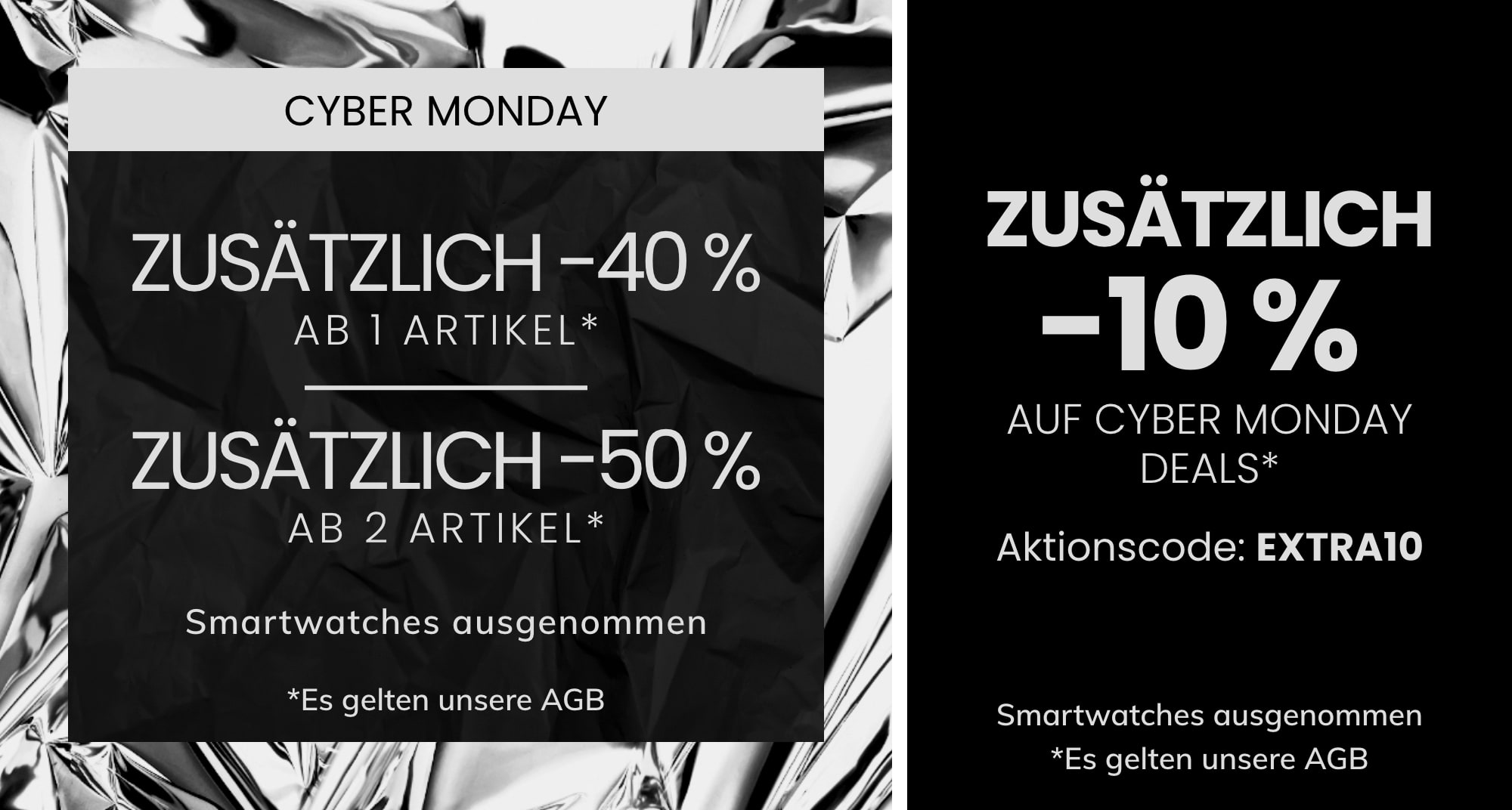 ZUSÄTZLICH -40 % AB 1 ARTIKEL* ZUSÄTZLICH -50 % AB 2 ARTIKEL* 