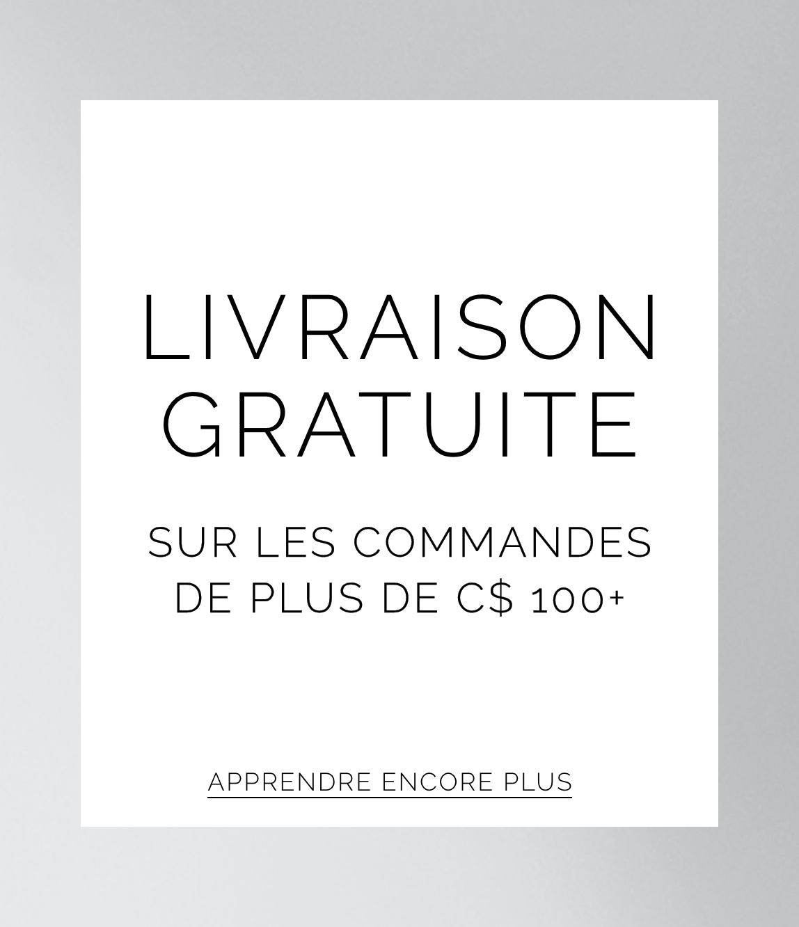 Livraison gratuite sur les commandes de plus de C$100+
