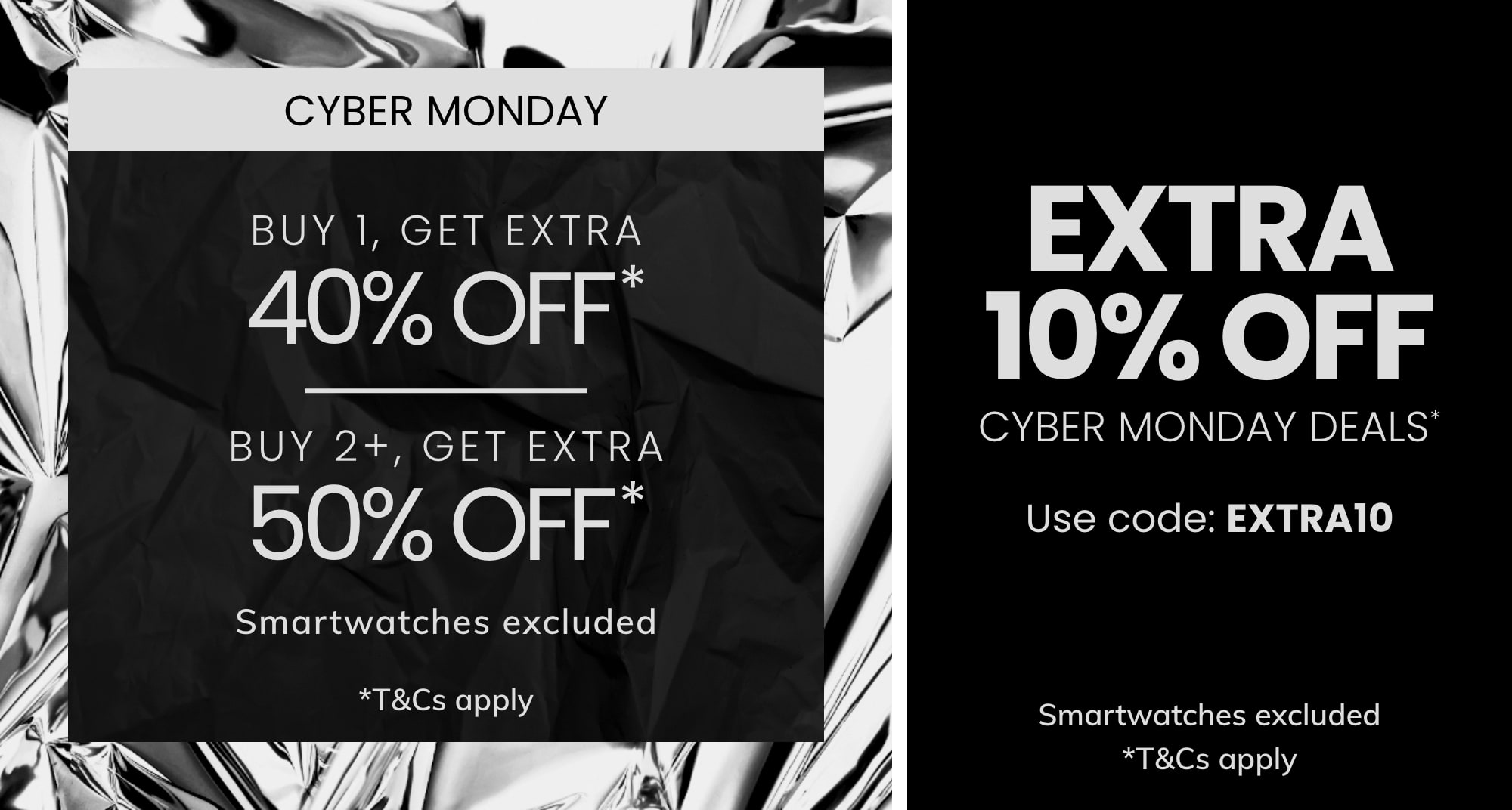 BUY 1, GET EXTRA 40% OFF* BUY 2+, GET EXTRA 50% OFF*